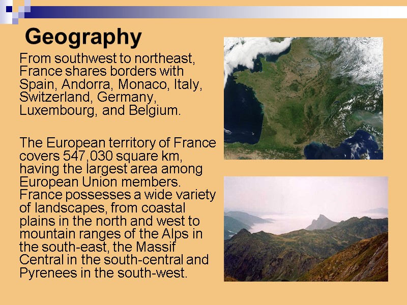Geography      From southwest to northeast, France shares borders with